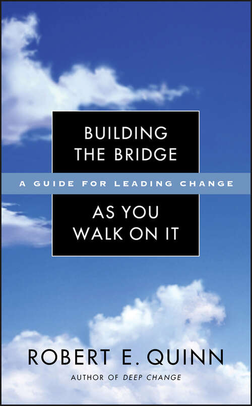 Book cover of Building the Bridge As You Walk On It: A Guide for Leading Change (Jossey-bass Leadership Ser. #204)
