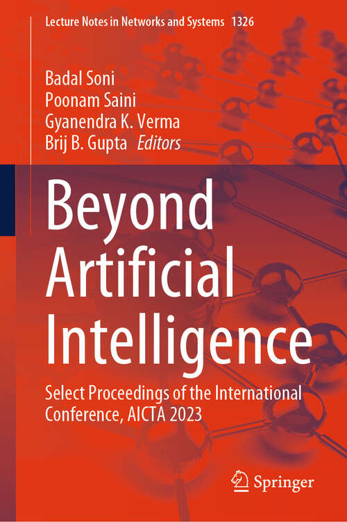 Book cover of Beyond Artificial Intelligence: Select Proceedings of the International Conference, AICTA 2023 (Lecture Notes in Networks and Systems #1326)