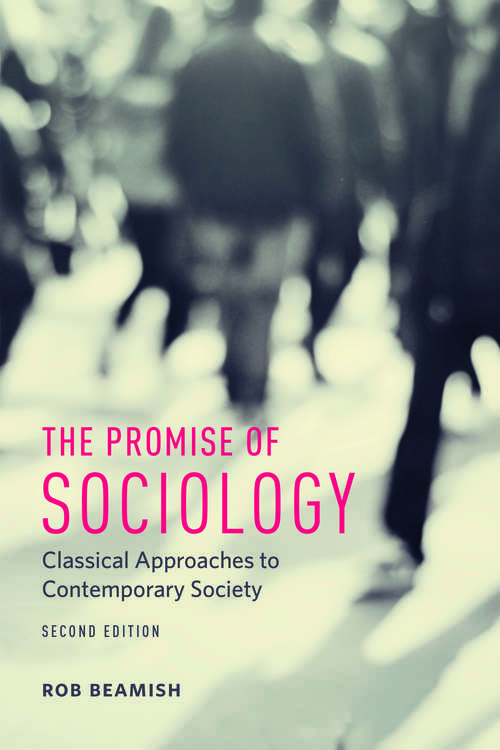 Book cover of The Promise of Sociology: Classical Approaches to Contemporary Society, Second Edition