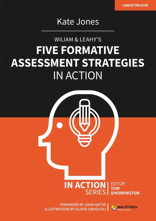 Wiliam & Leahy's Five Formative Assessment Strategies in Action (In Action)