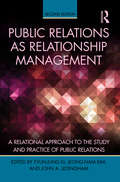 Public Relations As Relationship Management: A Relational Approach To the Study and Practice of Public Relations (Routledge Communication Series)