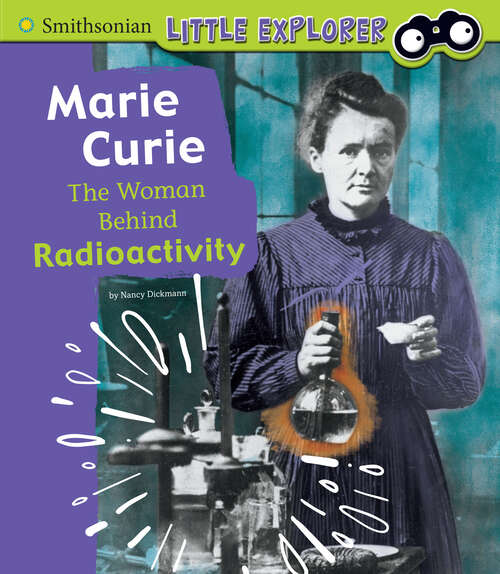 Book cover of Marie Curie: The Woman Behind Radioactivity (Little Inventor Ser.)