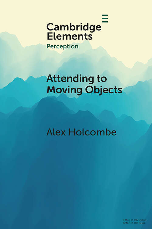 Book cover of Attending to Moving Objects (Elements in Perception)