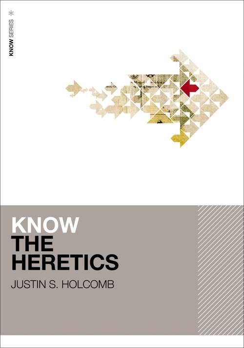 Book cover of Know the Heretics (KNOW Series)