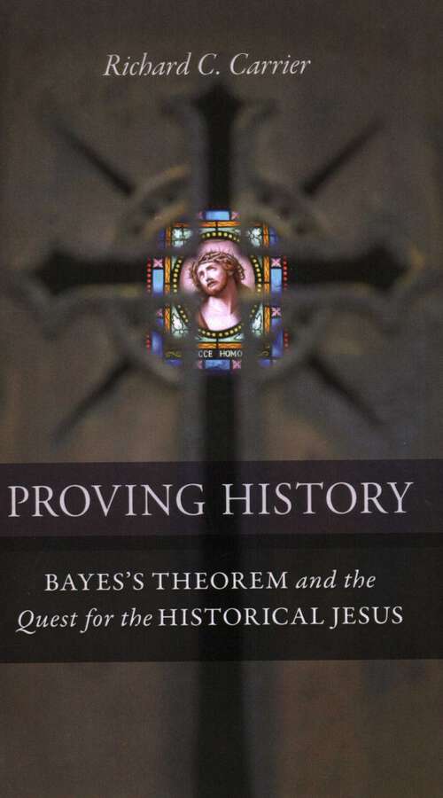 Book cover of Proving History: Bayes's Theorem and the Quest for the Historical Jesus
