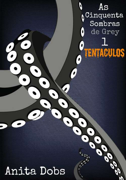 Book cover of As Cinquenta Sombras de Grey 1 - Tentáculos