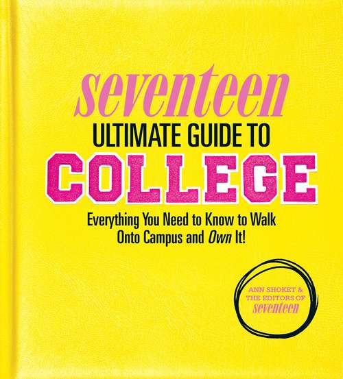 Book cover of Seventeen Ultimate Guide to College: Everything You Need to Know to Walk Onto Campus and Own It!
