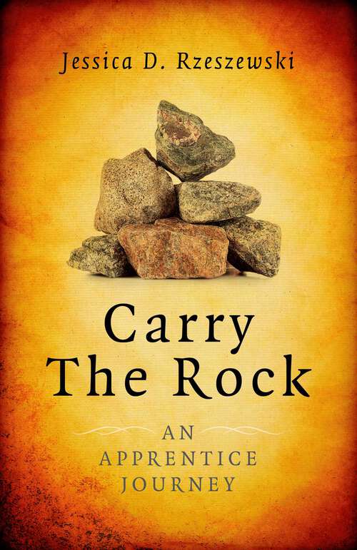 Book cover of Carry the Rock: An Apprentice Journey