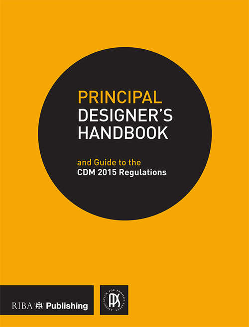 Book cover of Principal Designer's Handbook: Guide to the CDM Regulations 2015