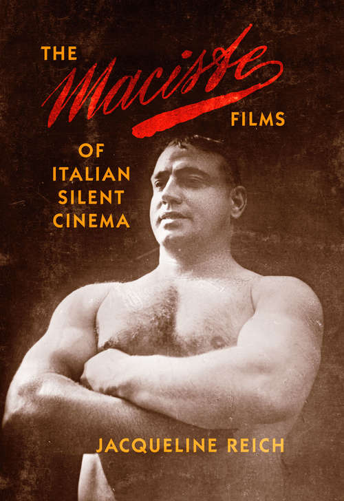 Book cover of The Maciste Films of Italian Silent Cinema