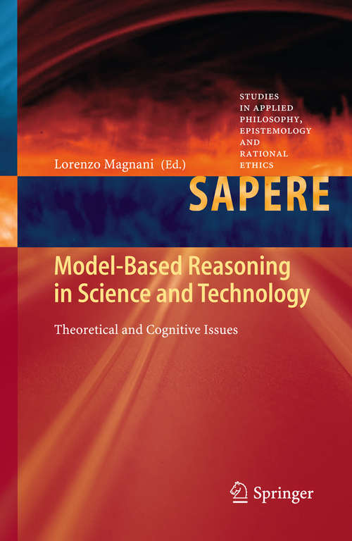 Model-Based Reasoning in Science and Technology: Theoretical and Cognitive Issues