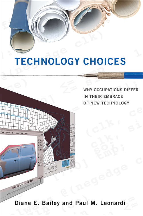 Technology Choices: Why Occupations Differ in Their Embrace of New Technology (Acting with Technology)