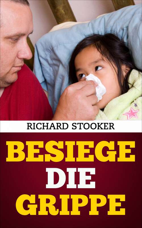 Book cover of Besiege die Grippe: Schützen Sie sich und Ihre Familie