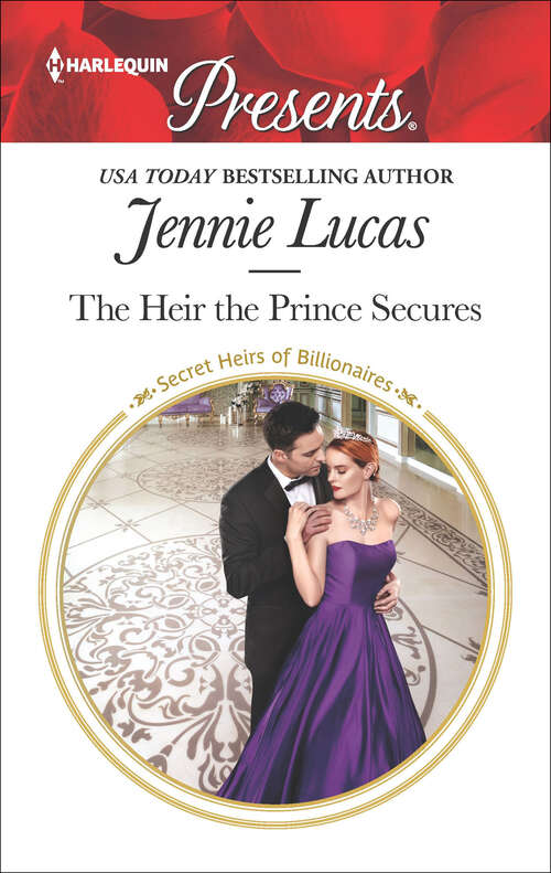 Book cover of The Heir the Prince Secures: The Heir The Prince Secures (secret Heirs Of Billionaires) / Proof Of The Tycoon's Passion (Secret Heirs of Billionaires #16)