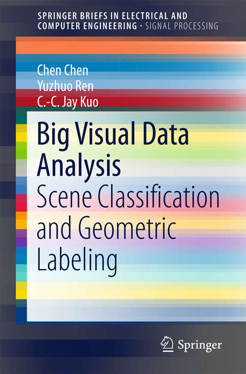 Big Visual Data Analysis: Scene Classification and Geometric Labeling (SpringerBriefs in Electrical and Computer Engineering)