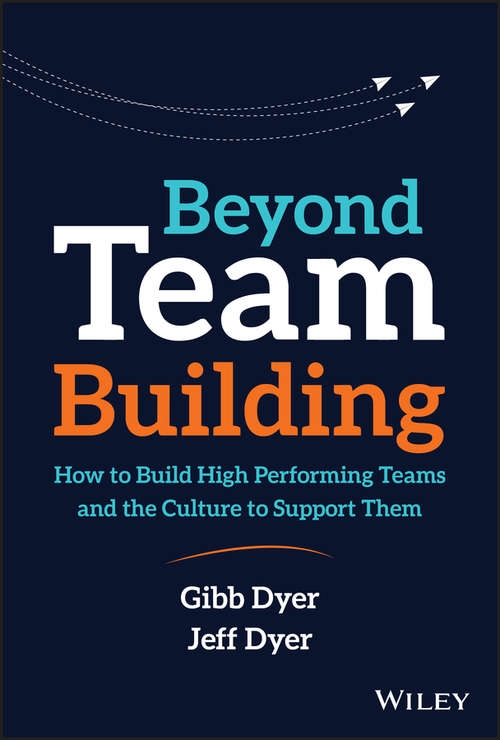 Book cover of Beyond Team Building: How to Build High Performing Teams and the Culture to Support Them