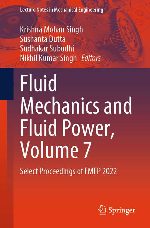 Book cover of Fluid Mechanics and Fluid Power, Volume 7: Select Proceedings of FMFP 2022 (1st ed. 2024) (Lecture Notes in Mechanical Engineering)