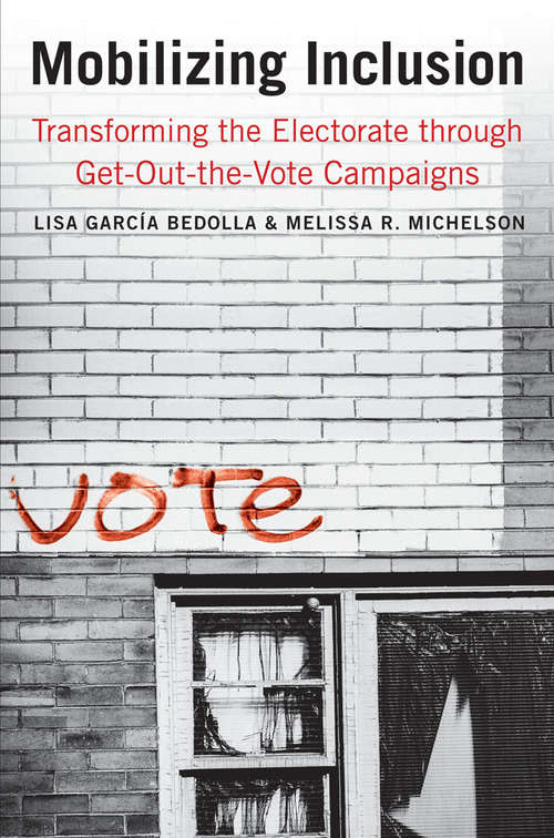 Mobilizing Inclusion: Transforming the Electorate through Get-Out-the-Vote Campaigns