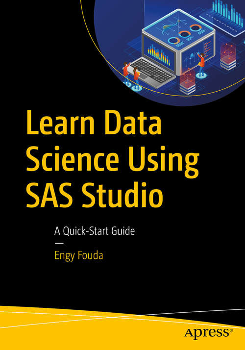 Book cover of Learn Data Science Using SAS Studio: A Quick-Start Guide (1st ed.)
