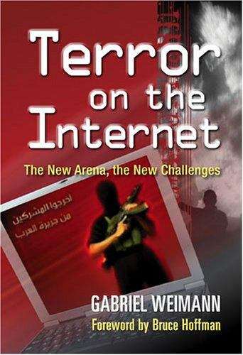 Terror on the Internet: The New Arena, The New Challenges