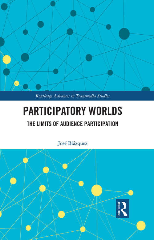 Book cover of Participatory Worlds: The limits of audience participation (Routledge Advances in Transmedia Studies)