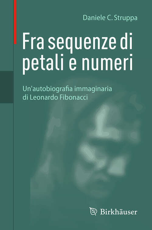 Book cover of Fra sequenze di petali e numeri: Un'autobiografia immaginaria di Leonardo Fibonacci