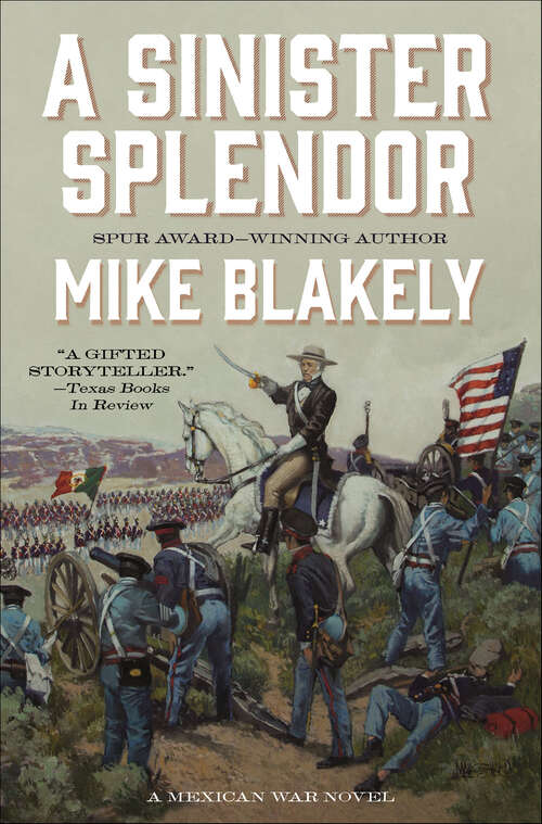 Book cover of A Sinister Splendor: A Mexican War Novel