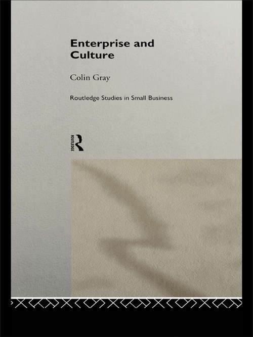 Enterprise and Culture (Routledge Studies in Entrepreneurship and Small Business #Vol. 4)