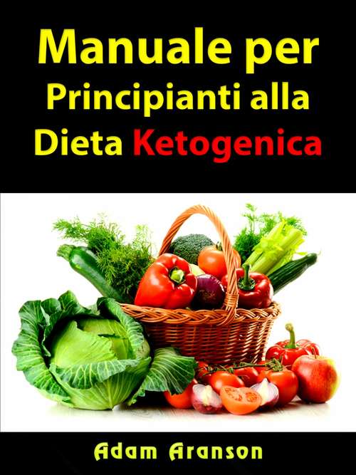 Book cover of Manuale per Principianti alla Dieta Ketogenica