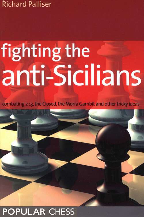 Book cover of Fighting the Anti-Sicilians: Combating 2 C3, The Closed, Bb5 Lines, The Morra Gambit And Other Tricky Ideas