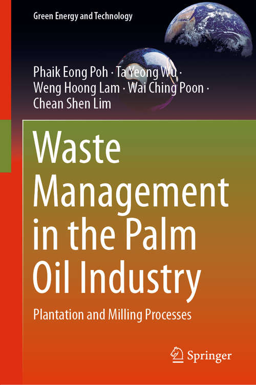 Waste Management in the Palm Oil Industry: Plantation and Milling Processes (Green Energy and Technology)