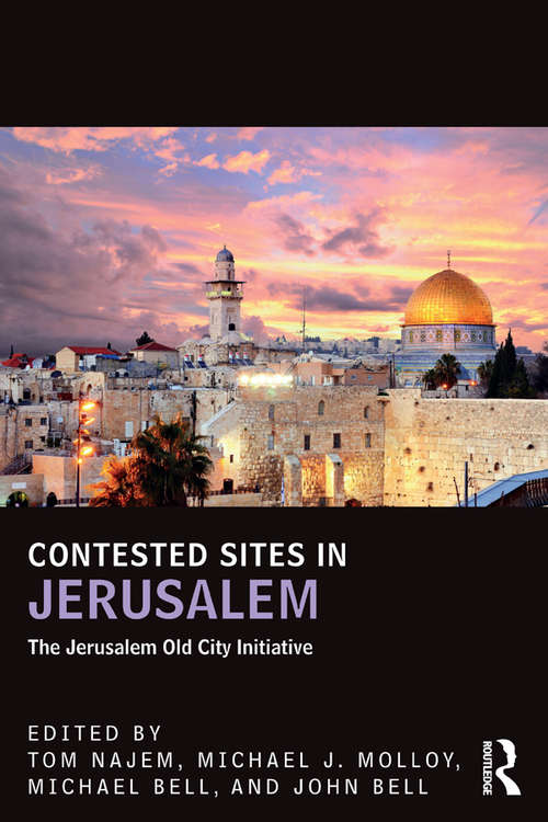 Contested Sites in Jerusalem: The Jerusalem Old City Initiative (UCLA Center for Middle East Development (CMED) series)