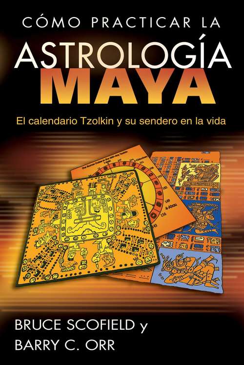 Book cover of Cómo practicar la astrología maya: El calendario Tzolkin y su sendero en la vida