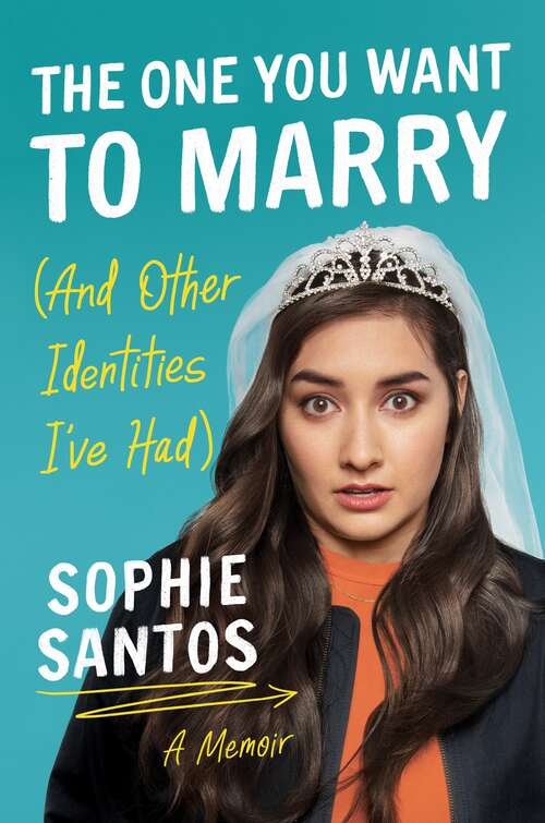 Book cover of The One You Want to Marry (and Other Identities I've Had): A Memoir