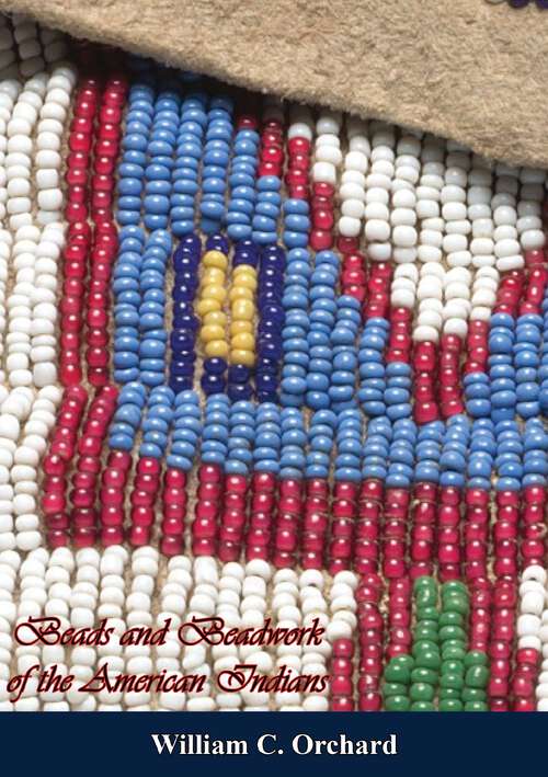 Book cover of Beads and Beadwork of the American Indians: A Study Based On Specimens In The Museum Of The American Indian, Heye Foundation