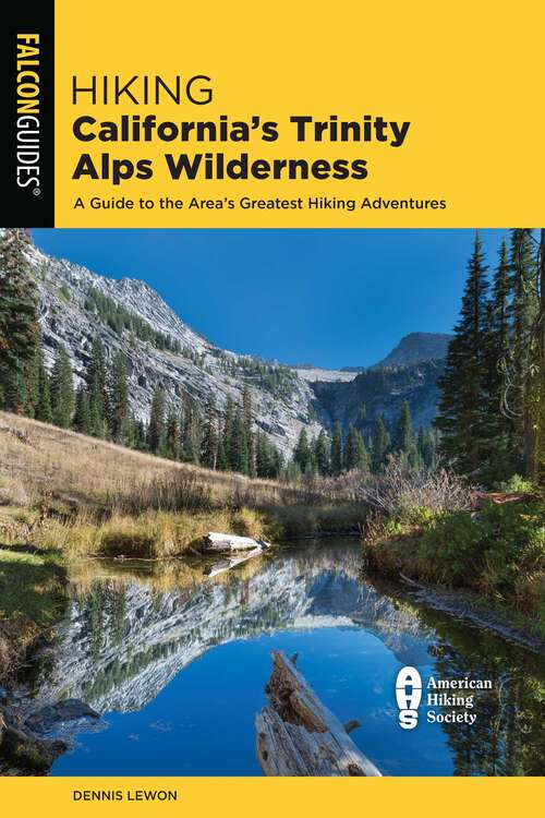 Book cover of Hiking California's Trinity Alps Wilderness: A Guide to the Area's Greatest Hiking Adventures (3rd Edition) (Regional Hiking Series)