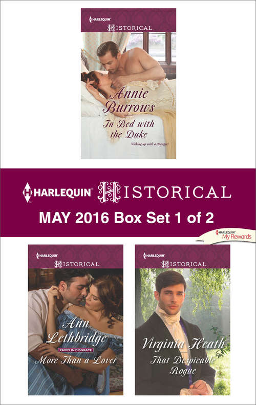 Book cover of Harlequin Historical May 2016 - Box Set 1 of 2: In Bed With The Duke More Than A Lover That Despicable Rogue