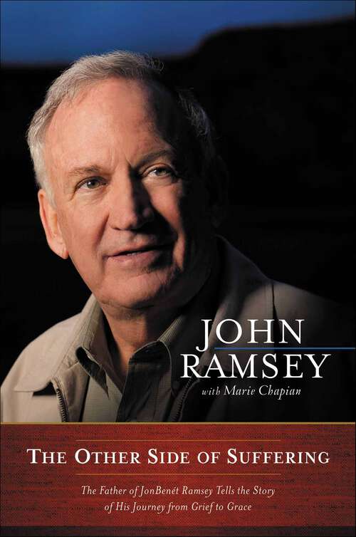 Book cover of Other Side of Suffering: The Father of JonBenet Ramsey Tells the Story of His Journey from Grief to Grace