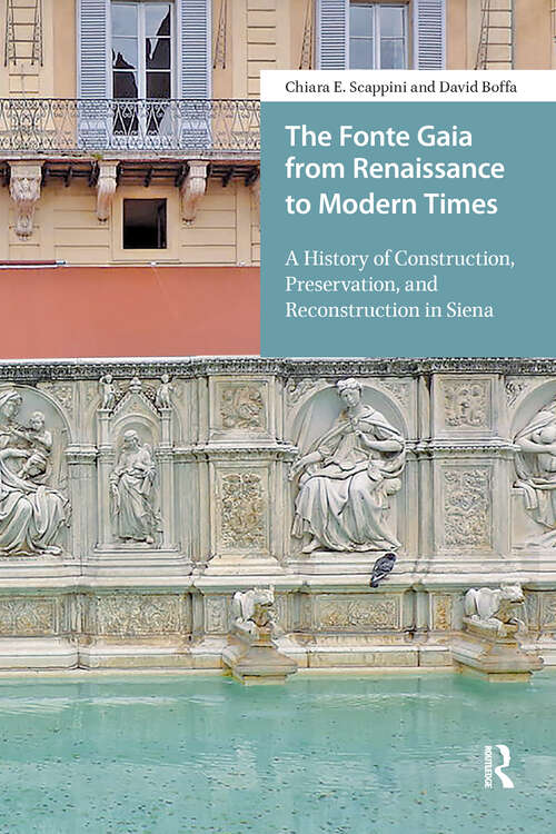 Book cover of The Fonte Gaia from Renaissance to Modern Times: A History of Construction, Preservation, and Reconstruction in Siena (1)