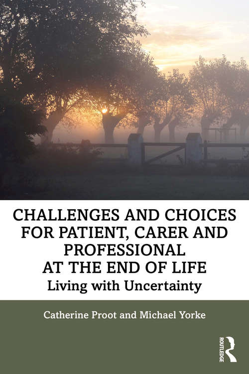 Challenges and Choices for Patient, Carer and Professional at the End of Life: Living with Uncertainty