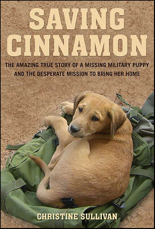 Book cover of Saving Cinnamon: The Amazing True Story of a Missing Military Puppy and the Desperate Mission to Bring Her Home