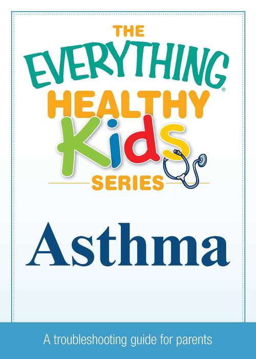 Book cover of Asthma (The Everything® Healthy Kids Series)