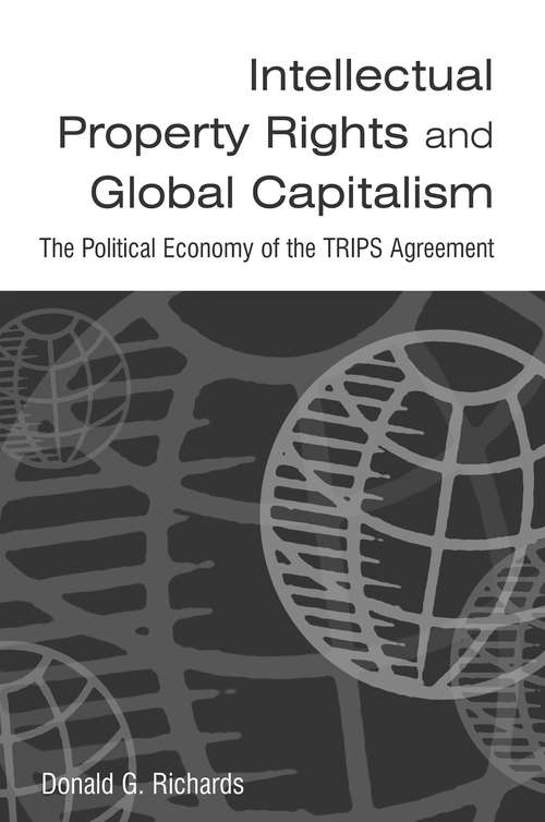 Book cover of Intellectual Property Rights and Global Capitalism: The Political Economy of the TRIPS Agreement