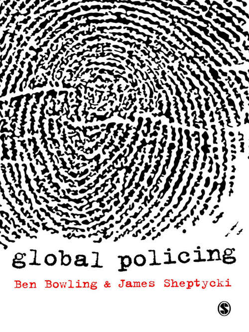Global Policing: Police Power In Global Context (Onati International Series In Law And Society Ser.)