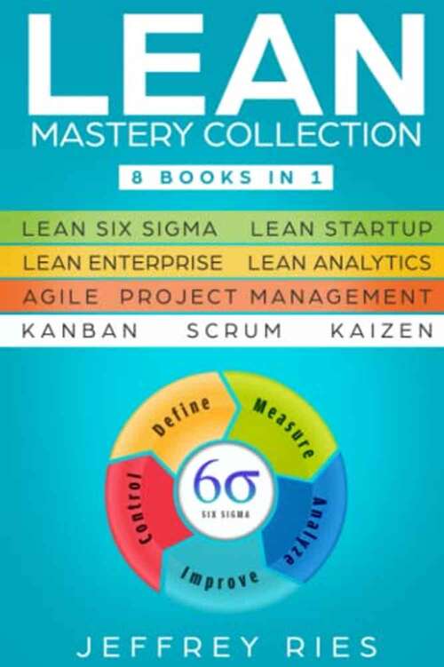 Book cover of Lean Mastery Collection: 8 Books In 1 - Lean Six Sigma, Lean Startup, Lean Enterprise, Lean Analytics, Agile Project Management, Kanban, Scrum, Kaizen (Lean Guides For Scrum, Kanban, Sprint, Dsdm Xp And Crystal Ser.)