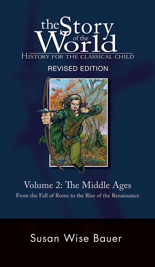 The Story of the World: From the Fall of Rome to the Rise of the Renaissance (Second Revised Edition)  (Vol. 2)  (Story of the World)