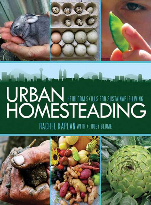 Book cover of Urban Homesteading: Heirloom Skills for Sustainable Living