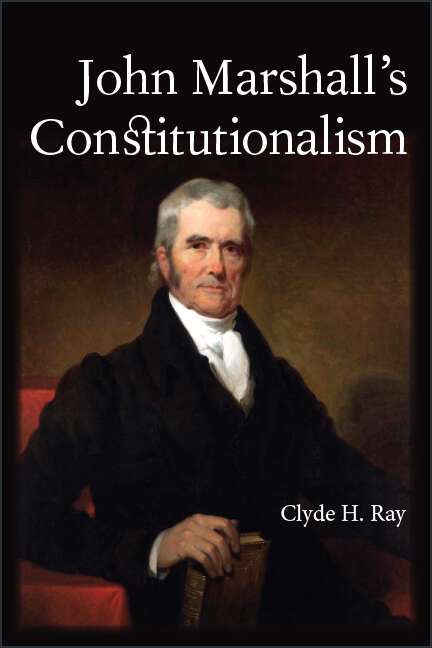 Book cover of John Marshall's Constitutionalism (SUNY series in American Constitutionalism)