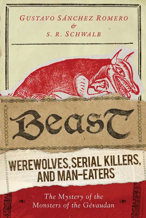 Book cover of Beast: Werewolves, Serial Killers, and Man-Eaters: The Mystery of the Monsters of the Gévaudan