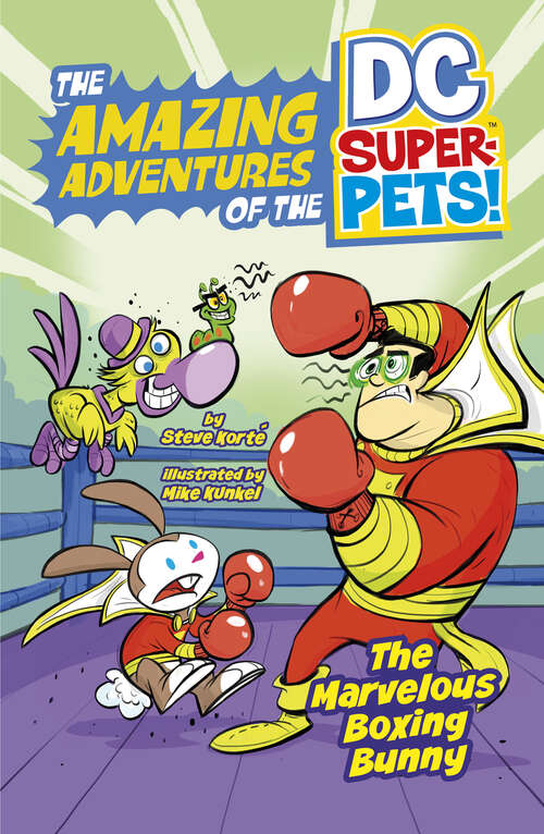 The Marvelous Boxing Bunny (The\amazing Adventures Of The Dc Super-pets Ser.)